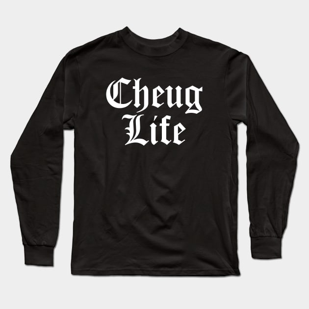 Cheug Life - Millennial Gen Z Fashion Long Sleeve T-Shirt by RecoveryTees